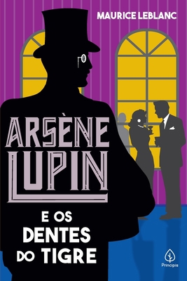 Arsène Lupin e os dentes do tigre [Portuguese] 655552524X Book Cover