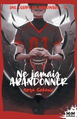 Ne jamais abandonner: Une équipe de marginaux, T2 [French] B0BSZYLX3W Book Cover