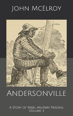 Andersonville: A Story of Rebel Military Prison... B084DS9SC2 Book Cover