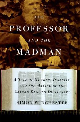 The Professor and the Madman: A Tale of Murder,... 0060175966 Book Cover