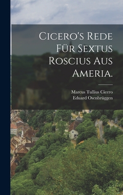 Cicero's Rede für Sextus Roscius aus Ameria. [German] 1018776494 Book Cover