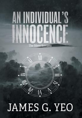 An Individual's Innocence: The Silent Screams 1460292545 Book Cover