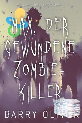 Max, der gewundene Zombie-Killer: Ein ABDL-Zomb... [German] B0FQ3JW4BM Book Cover
