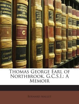 Thomas George Earl of Northbrook, G.C.S.I.: A M... 1143185730 Book Cover