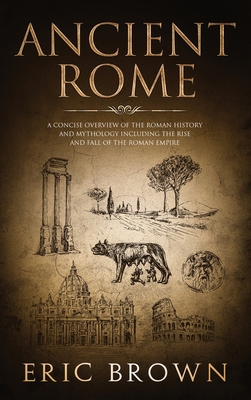 Ancient Rome: A Concise Overview of the Roman H... 1951404262 Book Cover