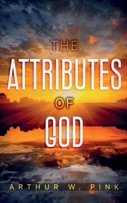 The Attributes of God: Annotated 1956527052 Book Cover