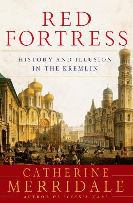 Red Fortress: History and Illusion in the Kremlin 0805086803 Book Cover
