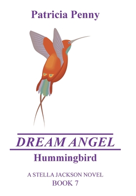 Dream Angel Hummingbird: A Stella Jackson Novel... 1664179070 Book Cover