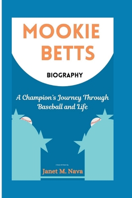 Mookie Betts Biography: A Champion's Journey Th... B0DLX1V2FV Book Cover