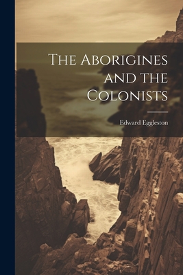 The Aborigines and the Colonists 1022135902 Book Cover