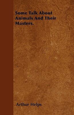 Some Talk about Animals and Their Masters. 144602539X Book Cover