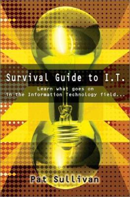 Survival Guide to I.T.: Learn what goes on in t... 0595221599 Book Cover