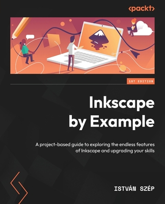 Inkscape by Example: A project-based guide to e... 1803243147 Book Cover