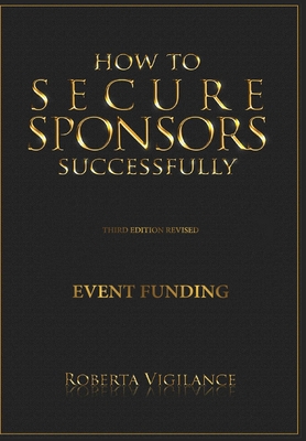 How to Secure Sponsors Successfully, 3rd Editio... 1642548790 Book Cover