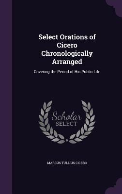 Select Orations of Cicero Chronologically Arran... 1357392125 Book Cover