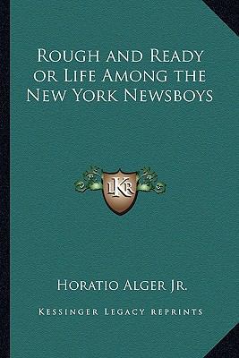 Rough and Ready or Life Among the New York News... 1162638109 Book Cover