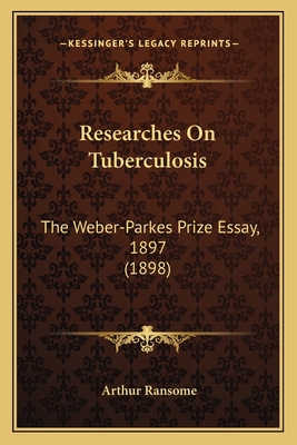 Researches On Tuberculosis: The Weber-Parkes Pr... 1164834576 Book Cover