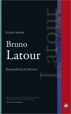 Bruno Latour: Reassembling the Political 0745333990 Book Cover