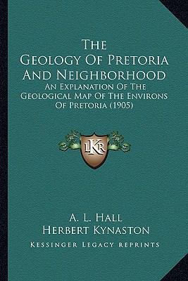 The Geology Of Pretoria And Neighborhood: An Ex... 1165525291 Book Cover