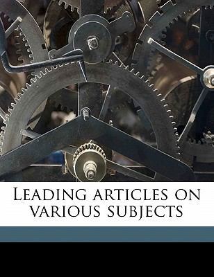 Leading Articles on Various Subjects 1177478994 Book Cover