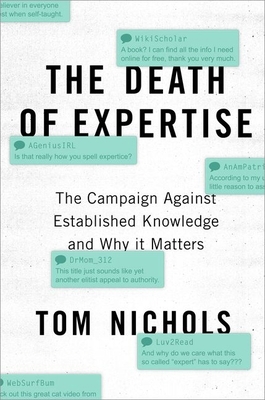 The Death of Expertise: The Campaign Against Es... 0190469412 Book Cover