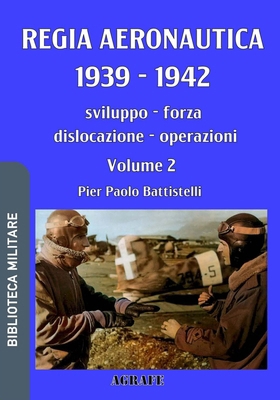 Regia Aeronautica 1939 - 1942, Volume 2: svilup... [Italian] B0FFB1DR5V Book Cover