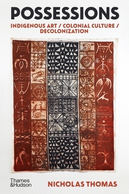 Possessions: Indigenous Art / Colonial Culture ... 0500296596 Book Cover