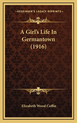 A Girl's Life in Germantown (1916) 1164686313 Book Cover