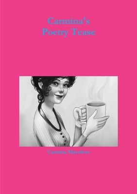 Carmina's Poetry Tease 1471019608 Book Cover