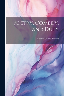 Poetry, Comedy, and Duty 1022102656 Book Cover