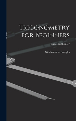 Trigonometry for Beginners: With Numerous Examples 1016954670 Book Cover