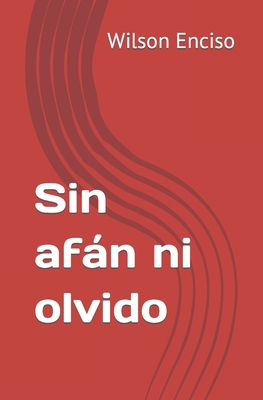 Sin afán ni olvido [Spanish] B0BVC8LYXJ Book Cover
