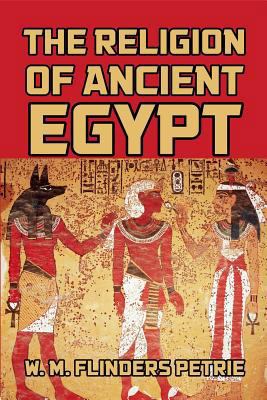 The Religion of Ancient Egypt 1542868653 Book Cover