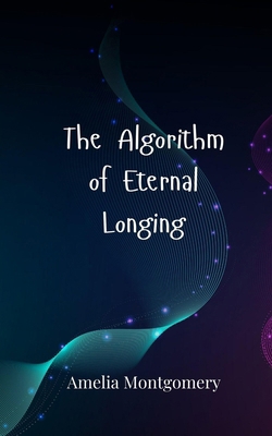 The Algorithm of Eternal Longing 3690806003 Book Cover