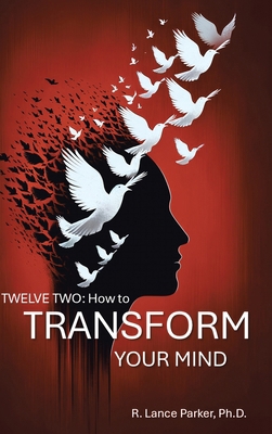 Twelve Two: How to Transform Your Mind B0CFWFK553 Book Cover