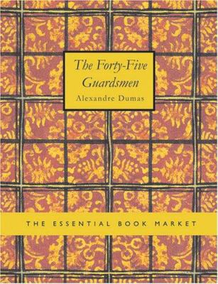The Forty-Five Guardsmen [Large Print] 1426473605 Book Cover
