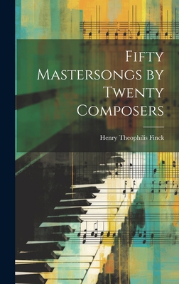 Fifty Mastersongs by Twenty Composers 1020759542 Book Cover