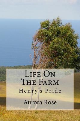 Life On The Farm: Henry's Pride 1532970560 Book Cover