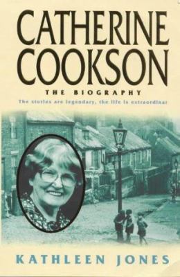 Catherine Cookson : The Biography 0316853577 Book Cover