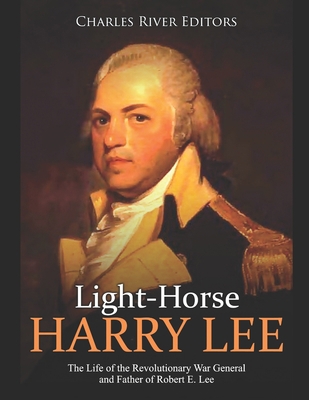 Light-Horse Harry Lee: The Life of the Revoluti... B084WPW39X Book Cover