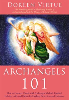 Archangels 101: How to Connect Closely With Arc... 140192638X Book Cover