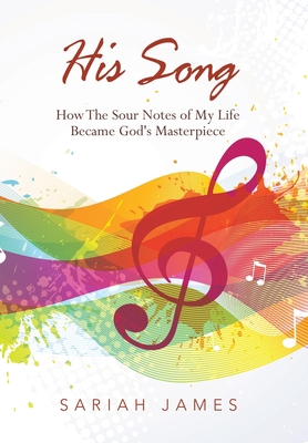 His Song: How the Sour Notes of My Life Became ... 1664216138 Book Cover