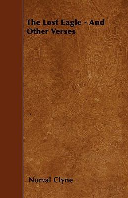 The Lost Eagle - And Other Verses 1445598167 Book Cover