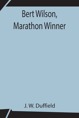 Bert Wilson, Marathon Winner 9354841708 Book Cover