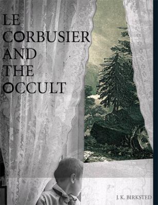 Le Corbusier and the Occult 0262026481 Book Cover