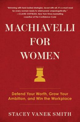 Machiavelli for Women: A Playbook for Getting A... 1982121777 Book Cover