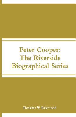 Peter Cooper: The Riverside Biographical Series 9353292247 Book Cover