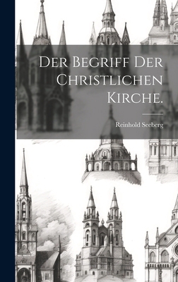 Der Begriff der christlichen Kirche. [German] 1020229373 Book Cover