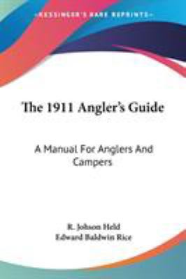 The 1911 Angler's Guide: A Manual For Anglers A... 1428656545 Book Cover