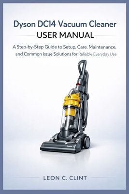 Dyson DC14 Vacuum Cleaner User Manual: A Step-b... B0GHW7S132 Book Cover